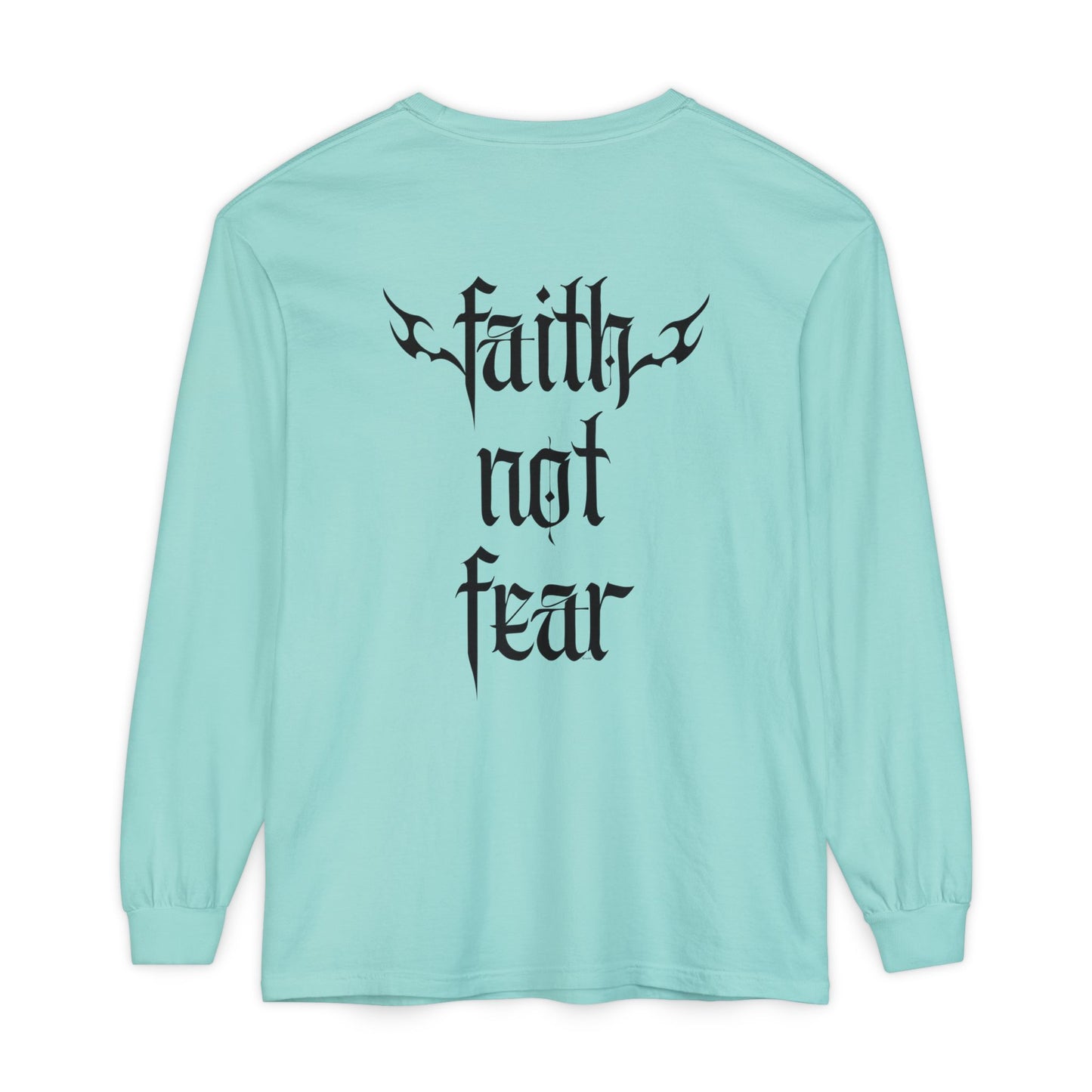 faith not fear - long sleeve